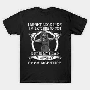 I May Look Like I'm Listening To You Funny Reba Singer T-Shirt